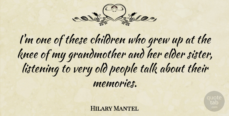 Hilary Mantel Quote About Children, Memories, Grandmother: Im One Of These Children...