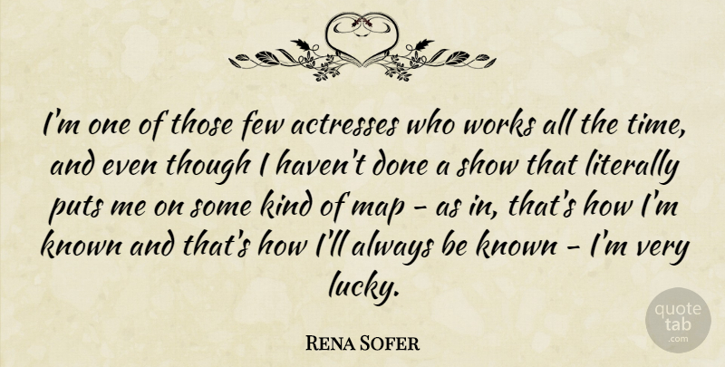Rena Sofer Quote About Few, Known, Literally, Map, Puts: Im One Of Those Few...