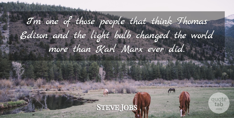 Steve Jobs Quote About Thinking, Light, People: Im One Of Those People...