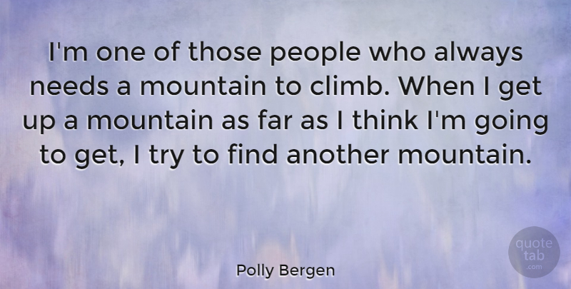 Polly Bergen Quote About Needs, People: Im One Of Those People...