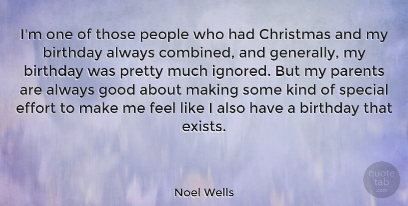 Noel Wells Quote About Birthday, Christmas, Effort, Good, Parents: Im One Of Those People...