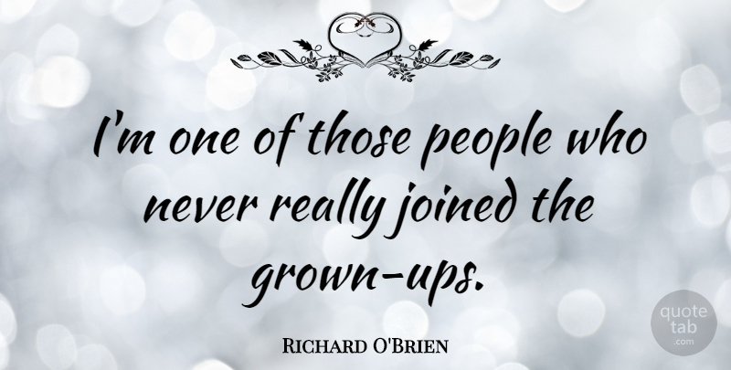 Richard O'Brien Quote About People: Im One Of Those People...