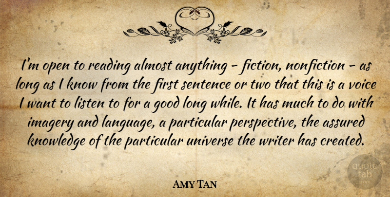 Amy Tan Quote About Almost, Assured, Good, Imagery, Knowledge: Im Open To Reading Almost...