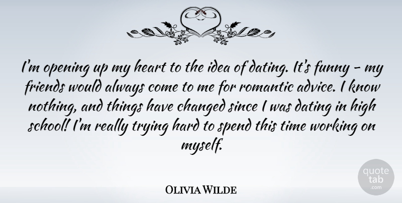 Olivia Wilde Quote About Changed, Dating, Funny, Hard, Heart: Im Opening Up My Heart...