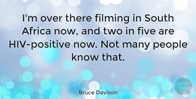Bruce Davison Quote About Two, People, Hiv: Im Over There Filming In...