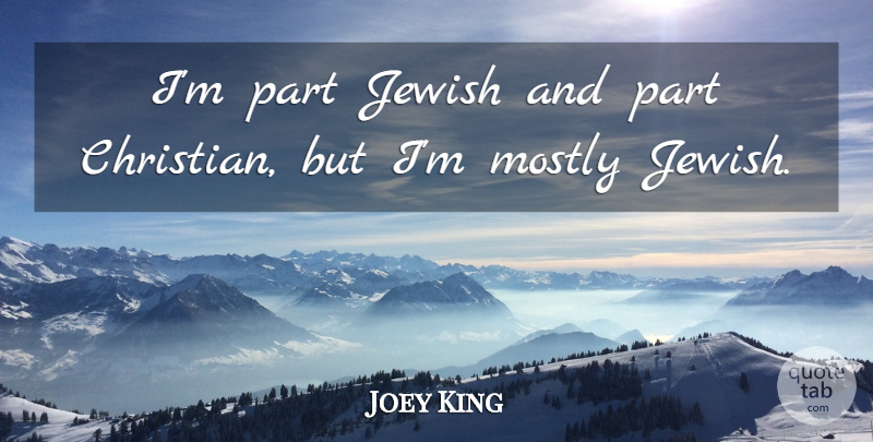 Joey King Quote About undefined: Im Part Jewish And Part...