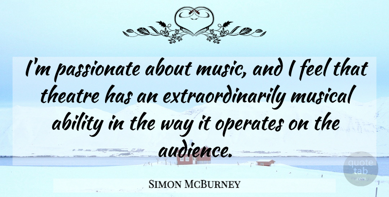 Simon McBurney Quote About Music, Musical, Passionate: Im Passionate About Music And...