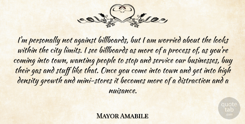 Mayor Amabile Quote About Against, Becomes, Billboards, Buy, City: Im Personally Not Against Billboards...