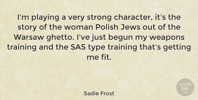 Sadie Frost Quote About Strong, Character, Ghetto: Im Playing A Very Strong...