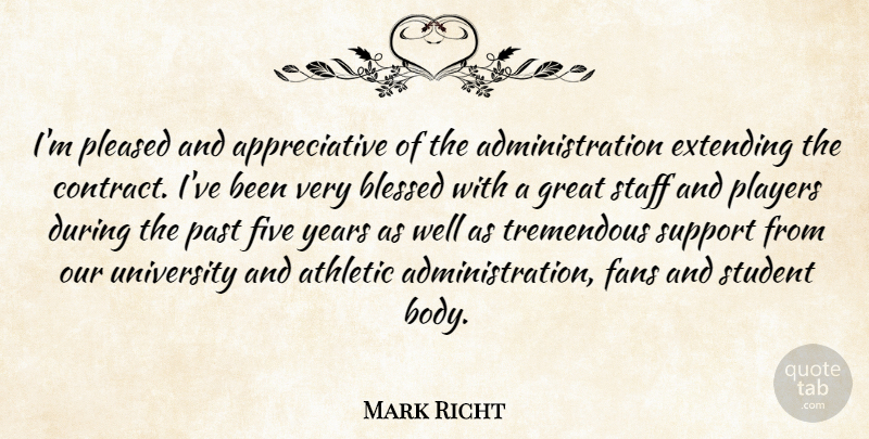 Mark Richt Quote About Athletic, Blessed, Extending, Fans, Five: Im Pleased And Appreciative Of...