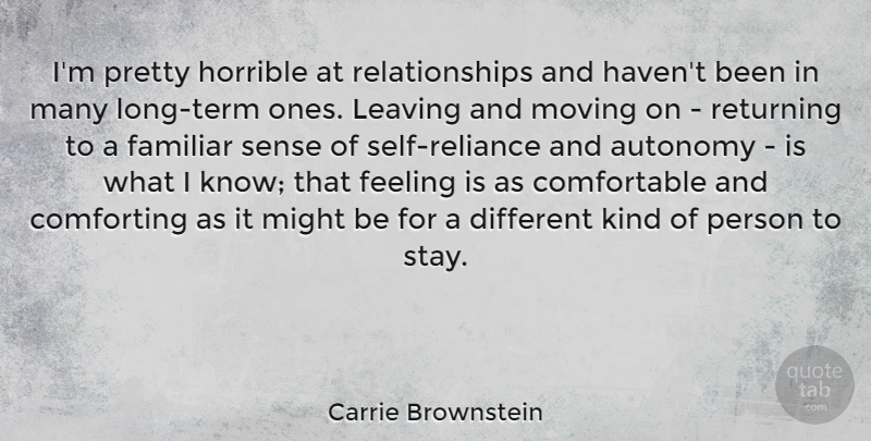 Carrie Brownstein Quote About Life, Moving, Self: Im Pretty Horrible At Relationships...