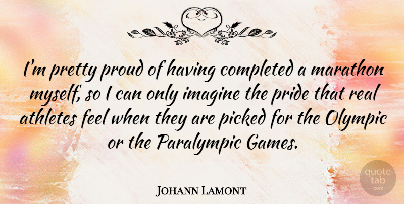 Johann Lamont Quote About Real, Athlete, Pride: Im Pretty Proud Of Having...