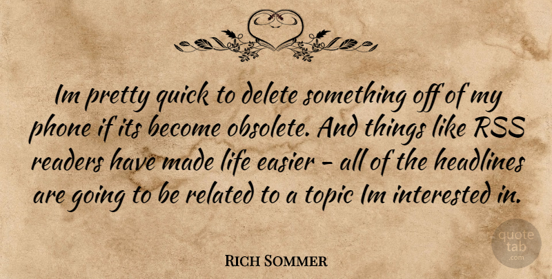 Rich Sommer Quote About Phones, Topics, Obsolete: Im Pretty Quick To Delete...