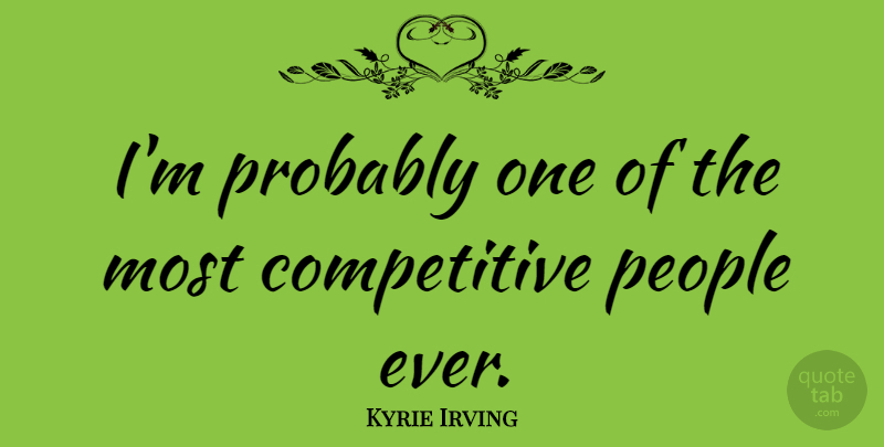 Kyrie Irving Quote About People: Im Probably One Of The...
