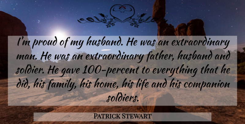 Patrick Stewart Quote About Companion, Gave, Husband, Life, Proud: Im Proud Of My Husband...