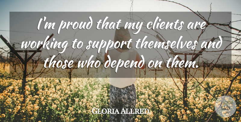 Gloria Allred Quote About Clients, Themselves: Im Proud That My Clients...
