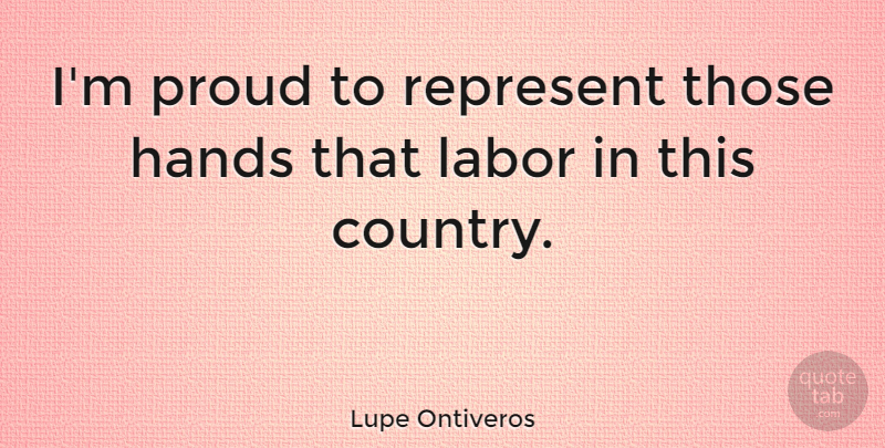 Lupe Ontiveros Quote About Represent: Im Proud To Represent Those...