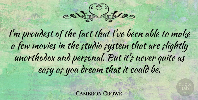 Cameron Crowe Quote About Fact, Few, Movies, Proudest, Quite: Im Proudest Of The Fact...