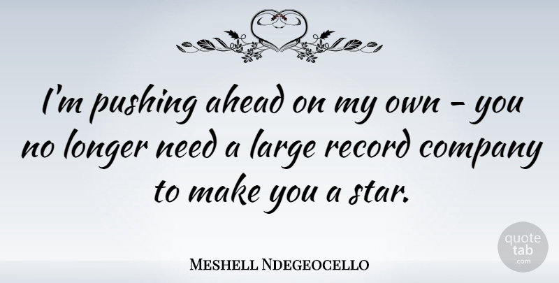 Meshell Ndegeocello Quote About Stars, Records, Pushing: Im Pushing Ahead On My...