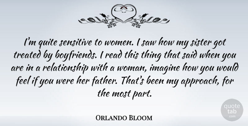 Orlando Bloom Quote About Father, Dating, Saws: Im Quite Sensitive To Women...
