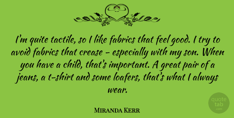 Miranda Kerr Quote About Children, Son, Jeans: Im Quite Tactile So I...