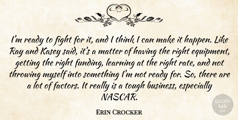 Erin Crocker Quote About Fight, Learning, Matter, Ray, Ready: Im Ready To Fight For...