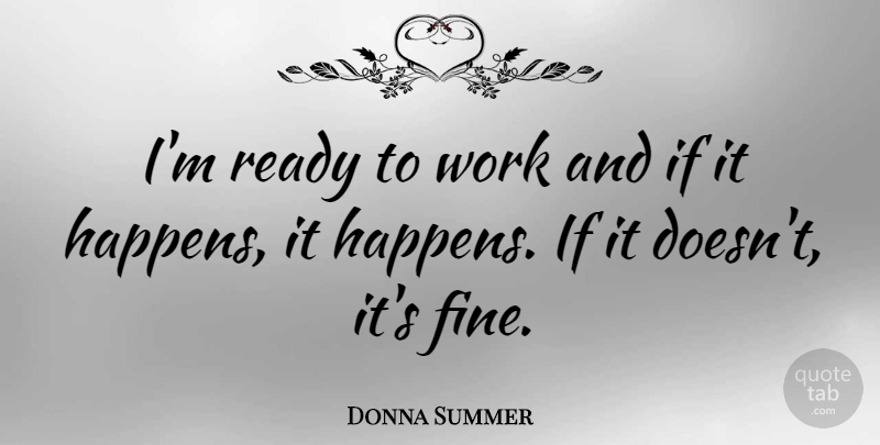 Donna Summer Quote About American Musician, Ready, Work: Im Ready To Work And...
