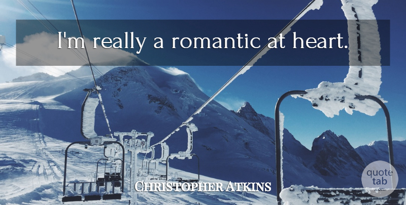 Christopher Atkins Quote About Heart: Im Really A Romantic At...