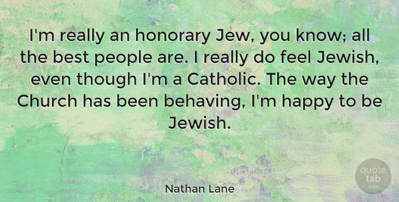Nathan Lane Quote About People, Catholic, Church: Im Really An Honorary Jew...