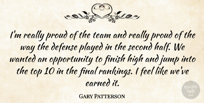 Gary Patterson Quote About Defense, Earned, Final, Finish, High: Im Really Proud Of The...