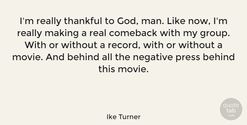 Ike Turner Quote About Real, Men, Thankful To God: Im Really Thankful To God...