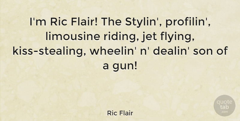 Ric Flair Quote About Son, Kissing, Gun: Im Ric Flair The Stylin...