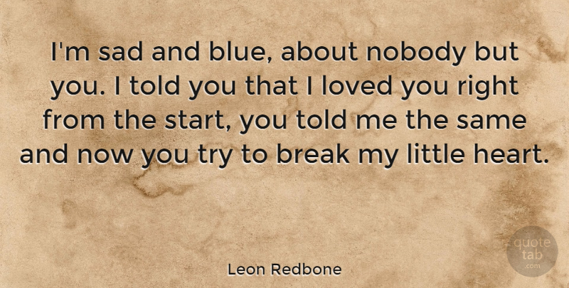 Leon Redbone Quote About Broken Heart, Blue, Trying: Im Sad And Blue About...