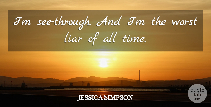 Jessica Simpson Quote About Time: Im See Through And Im...