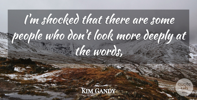 Kim Gandy Quote About Deeply, People, Shocked: Im Shocked That There Are...