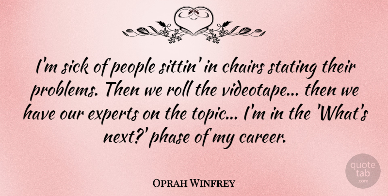 Oprah Winfrey Quote About Work, Passion, Careers: Im Sick Of People Sittin...