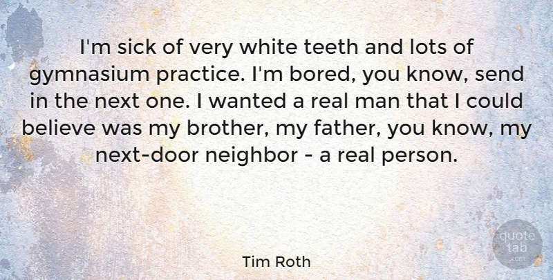 Tim Roth Quote About Brother, Real, Father: Im Sick Of Very White...