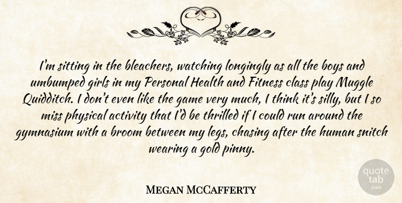 Megan McCafferty Quote About Girl, Running, Silly: Im Sitting In The Bleachers...