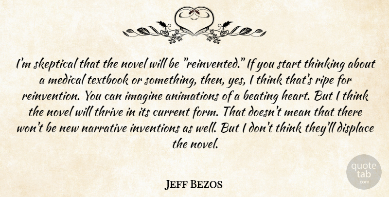 Jeff Bezos Quote About Mean, Heart, Thinking: Im Skeptical That The Novel...
