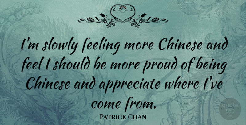 Patrick Chan Quote About Chinese, Slowly: Im Slowly Feeling More Chinese...