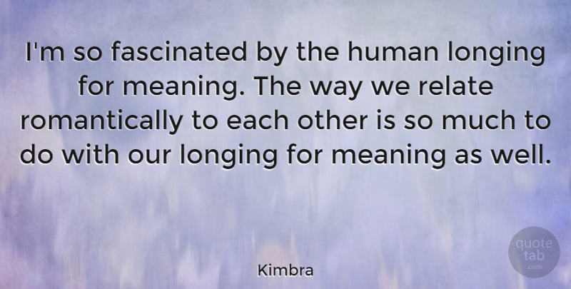 Kimbra Quote About Fascinated, Human: Im So Fascinated By The...