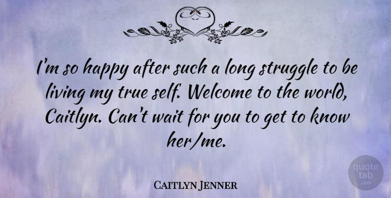 Caitlyn Jenner Quote About Living, True, Wait: Im So Happy After Such...