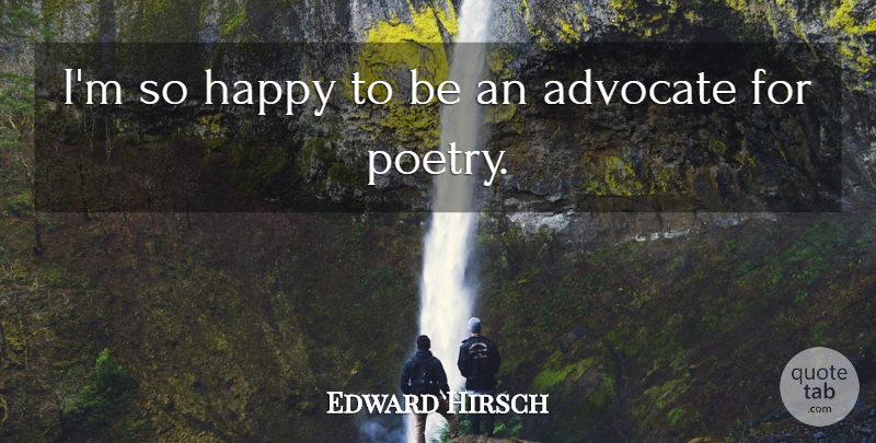 Edward Hirsch Quote About Poetry: Im So Happy To Be...