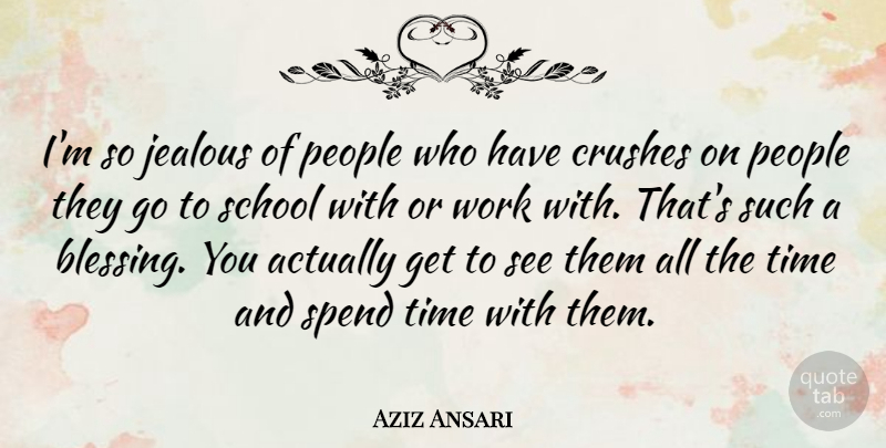 Aziz Ansari Quote About Crushes, Jealous, People, School, Spend: Im So Jealous Of People...