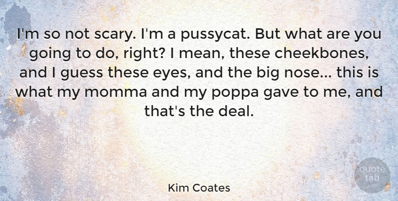 Kim Coates Quote About Mean, Eye, Scary: Im So Not Scary Im...