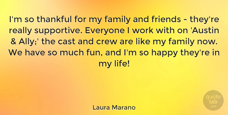 Laura Marano Quote About Fun, Family And Friends, Supportive: Im So Thankful For My...