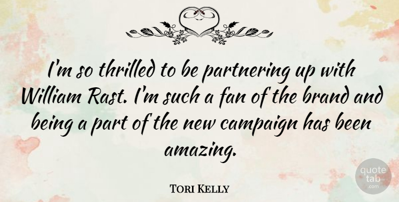 Tori Kelly Quote About Amazing, Fan, Thrilled, William: Im So Thrilled To Be...
