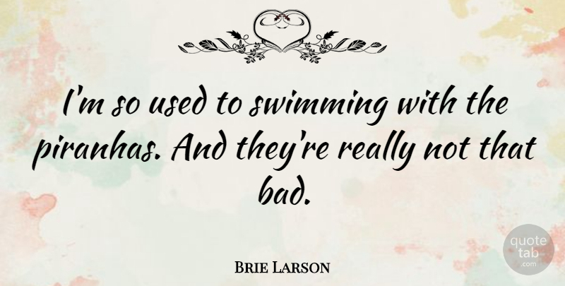 Brie Larson Quote About Swimming, Used: Im So Used To Swimming...