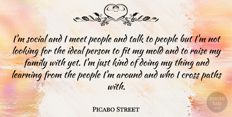 Picabo Street Quote About People, Path, Mold: Im Social And I Meet...