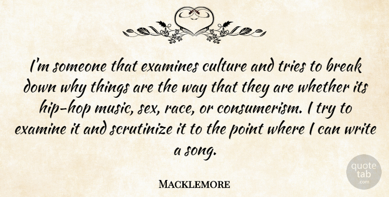 Macklemore Quote About Song, Sex, Writing: Im Someone That Examines Culture...